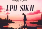 AUDIO Vinny Flava – Ipo Siku MP3 DOWNLOAD
